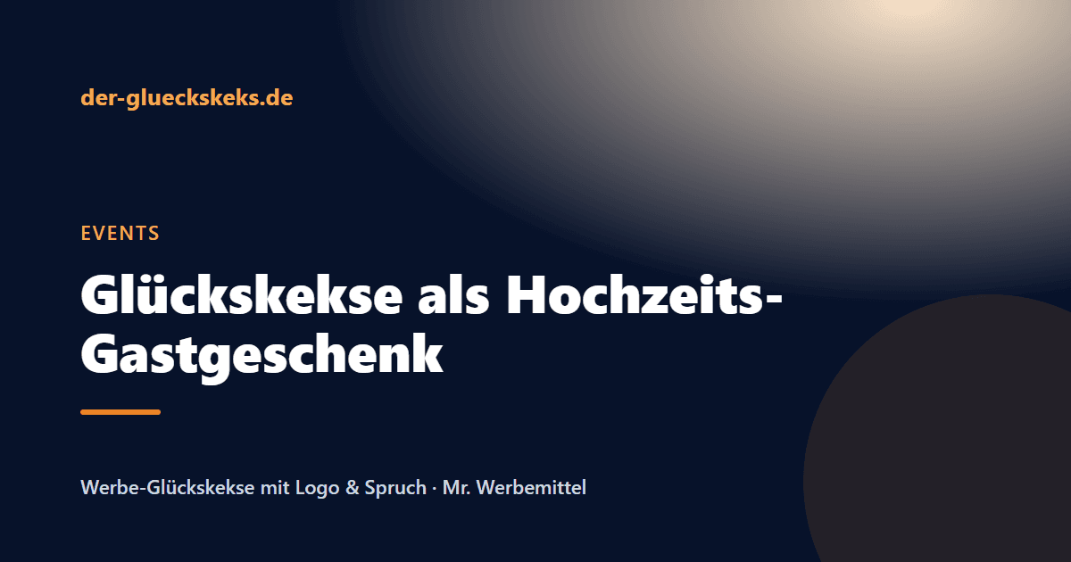 Beitragsbild: Glückskekse als Hochzeits-Gastgeschenk: Ideen, Sprüche & Mengen-Planung